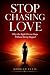 Stop Chasing Love by Morgan Ellis