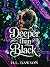 Deeper than Black (Below th...