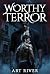 Worthy Terror by Art River Worthy Terror by Art River