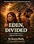 Eden, Divided