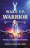 Wake Up Warrior: ...