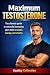 Maximum Testosterone: The u...