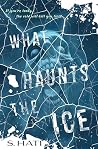 What Haunts the Ice