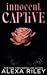 Innocent Captive by Alexa Riley