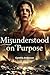 Misunderstood on Purpose