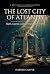 The Lost City of Atlantis: ...
