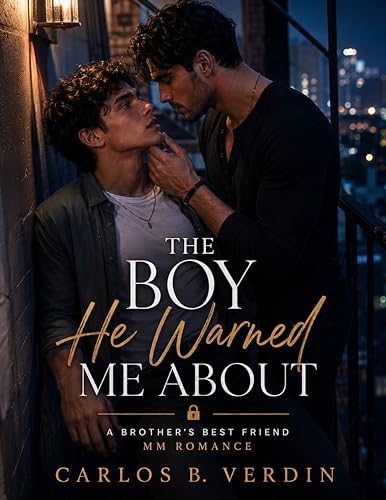 The Boy He Warned Me About: A Brother's Best Friend MM Romance (The Family Line Romances Book 1)