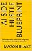 AI Side Hustle Blueprint: H...