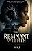The Remnant Within by MK J