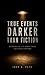 True Events Darker Than Fic...