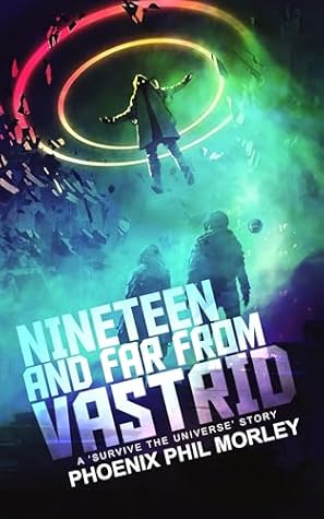 Nineteen and Far From Vastrid: A Survive The Universe Story