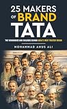 25 Makers of Brand TATA: The Visionaries and Builders Behind India’s Most Trusted Brand 25 Makers of Brand TATA: The Visionaries and Builders Behind India’s Most Trusted Brand