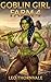 Goblin Girl Farm 4 by Leo Thornvale Goblin Girl Farm 4 by Leo Thornvale