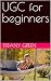 UGC for beginners