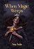 When Magic Weeps