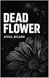 DEAD FLOWER