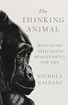 The Thinking Animal by Nichola Raihani The Thinking Animal by Nichola Raihani