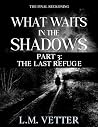 What Waits in the...
