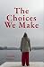 The Choices We Make