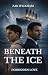 Beneath The Ice: Forbidden ...