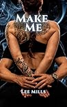Make Me by Lee  Mills