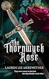 The Thornwyck Rose by Lauren Lee Merewether The Thornwyck Rose by Lauren Lee Merewether