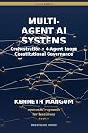 Multi-Agent AI Systems: Orchestration Patterns, 4-Agent Loops, Constitutional Governance, and Enterprise Coordination for Executives (Agentic AI Playbooks for Executives Book 9) Multi-Agent AI Systems: Orchestration Patterns, 4-Agent Loops, Constitutional Governance, and Enterprise Coordination for Executives (Agentic AI Playbooks for Executives Book 9)