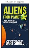 Alienígenas del Planeta X - Su origen y futura aparición (Spanish Edition) Alienígenas del Planeta X - Su origen y futura aparición (Spanish Edition)