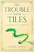 The Trouble With Tiles