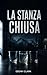 La stanza chiusa: Un thrill...