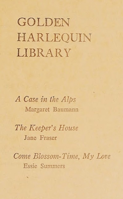 Golden Harlequin Library, Volume XXIII: A Case in the Alps / The Keeper's House / Come Blossom-Time, My Love