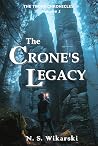 The Crone's Legacy by N.S. Wikarski