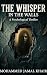 THE WHISPER IN THE WALLS: A...