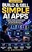 BUILD& SELL SIMPLE AI APPS ...