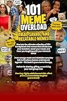 101 Meme Overload...