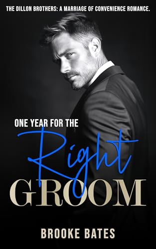 One Year for the Right Groom: A Dillion Brothers Marriage of Convenience Romance (A Dillon Brothers Marriage of Convenience Romance Book 2)