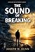 The Sound of Breaking: When...