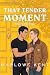 That Tender Moment by Marlowe Kent That Tender Moment by Marlowe Kent