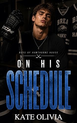 On His Schedule: A Best Friend’s Brother College Hockey Romance (Boys of Hawthorne House Book 1)
