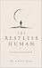 The Restless Human: Meaning...
