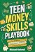 Teen Money Skills Playbook:...