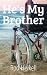 He's My Brother: Growing up...