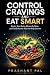 Control Cravings and Eat Sm...