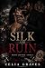 Silk and Ruin: A Dark Mafia...