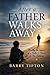 After A Father Walks Away: ...