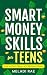 Smart Money Skills for Teens by Meladi Rae