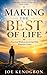 MAKING THE BEST OF LIFE: Pr...