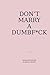 DON'T MARRY A DUMBF*CK
