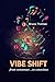 VIBE SHIFT: from consensus ...