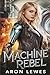 Machine Rebel